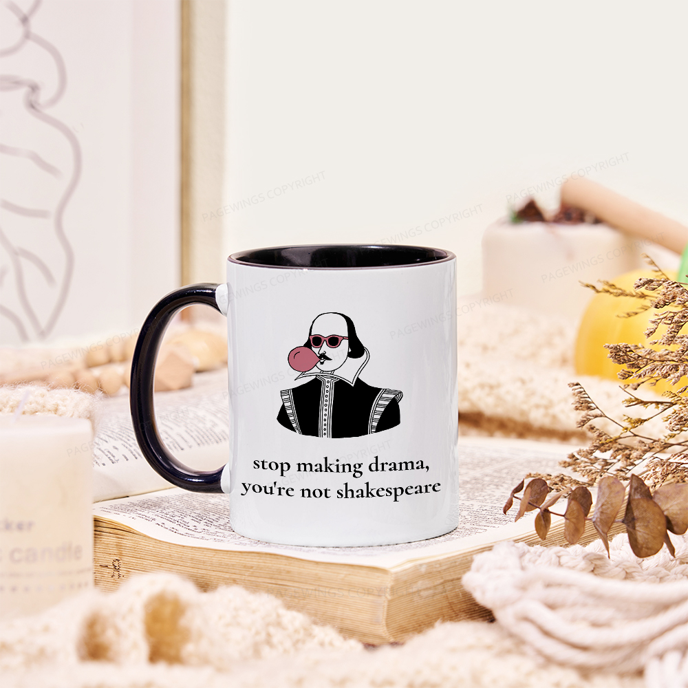 Pagewings Stop Making Drama You're Not Shakespeare Funny Mug