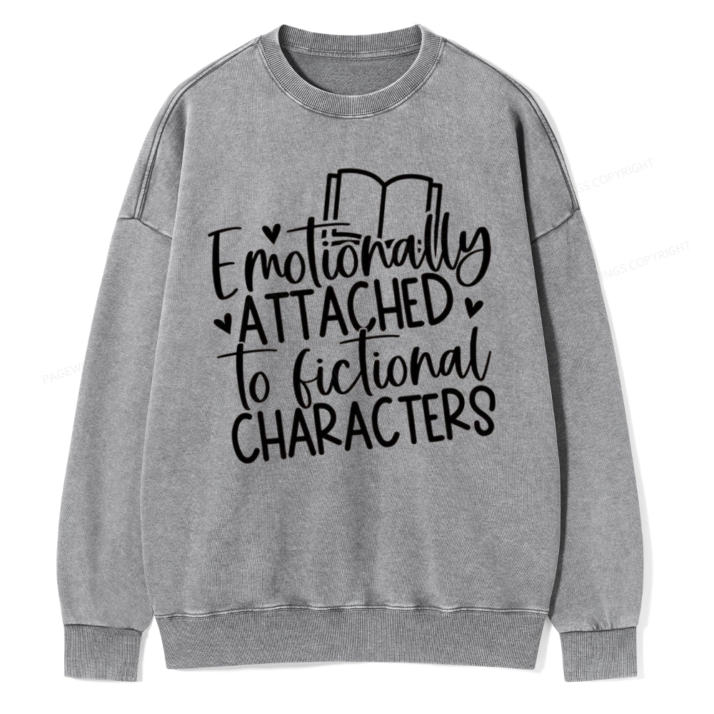 Pagewings Emotionally Attached To Fictional Characters Unisex Washed Sweatshirt
