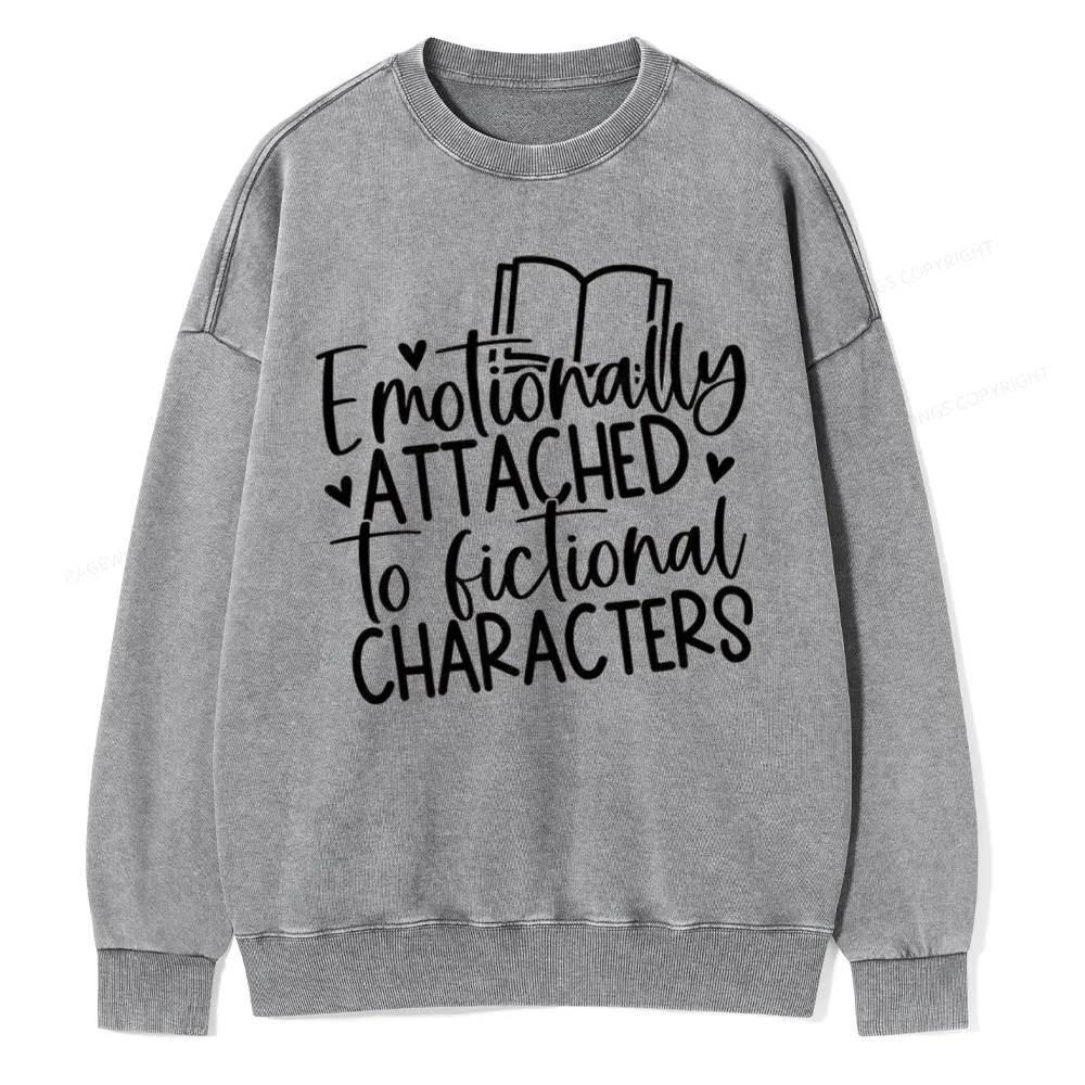 Pagewings Emotionally Attached To Fictional Characters Unisex Washed Sweatshirt