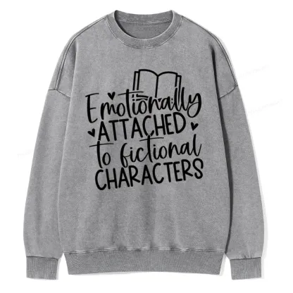 Pagewings Emotionally Attached To Fictional Characters Unisex Washed Sweatshirt