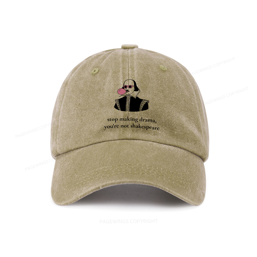 Pagewings Stop Making Drama You're Not Shakespeare Funny Washed Cap
