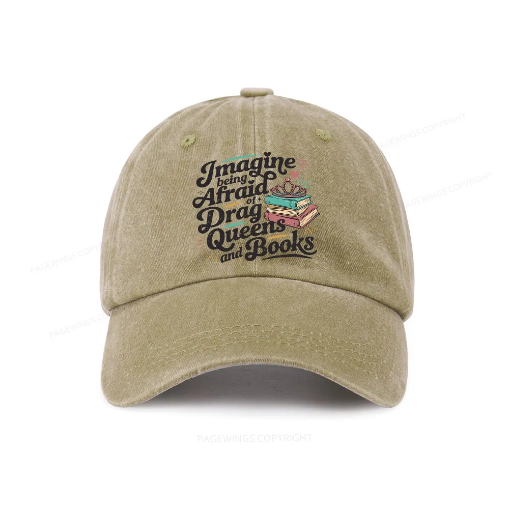 Pagewings Imagine Being Afraid Of Drag Queens And Books Washed Cap