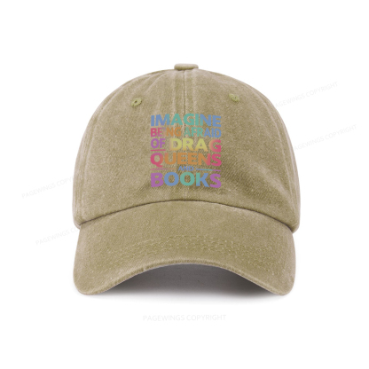 Pagewings Imagine Being Afraid Of Drag Queens And Books Washed Cap