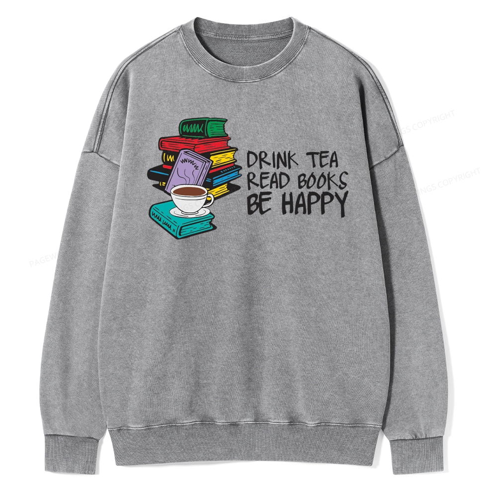 Pagewings Drink Tea Read Books Be Happy Unisex Washed Sweatshirt