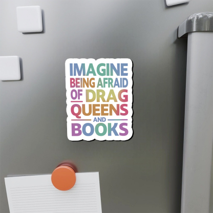 Pagewings Imagine Being Afraid Of Drag Queens And Books Fridge Magnet