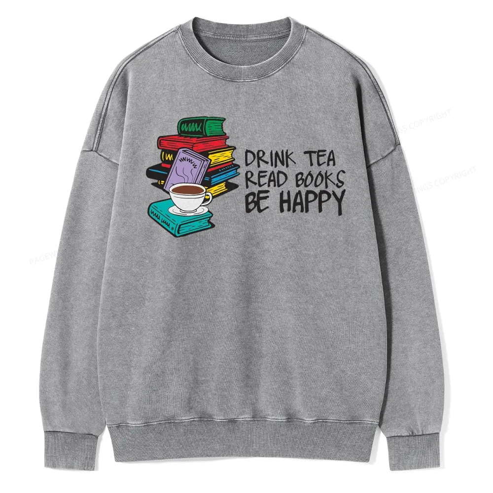 Pagewings Drink Tea Read Books Be Happy Unisex Washed Sweatshirt