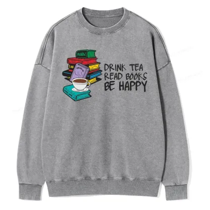 Pagewings Drink Tea Read Books Be Happy Unisex Washed Sweatshirt