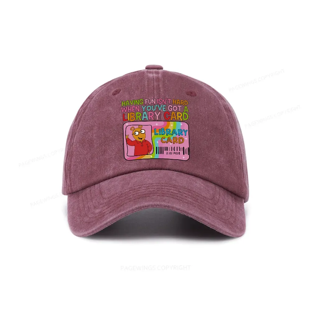Pagewings Having Fun Isn't Hard When You've Got A Library Card Teacher Vintage Washed Cap