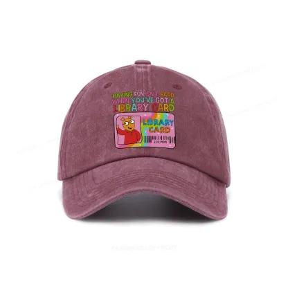 Pagewings Having Fun Isn't Hard When You've Got A Library Card Teacher Vintage Washed Cap