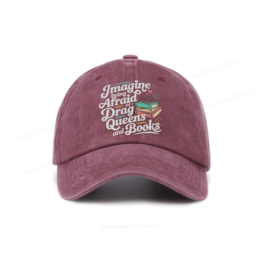 Pagewings Imagine Being Afraid Of Drag Queens And Books Washed Cap