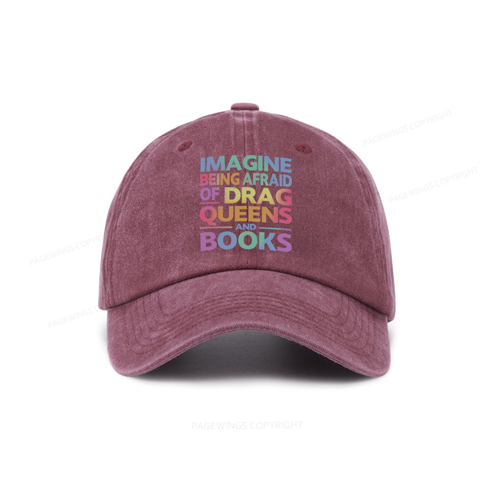 Pagewings Imagine Being Afraid Of Drag Queens And Books Washed Cap