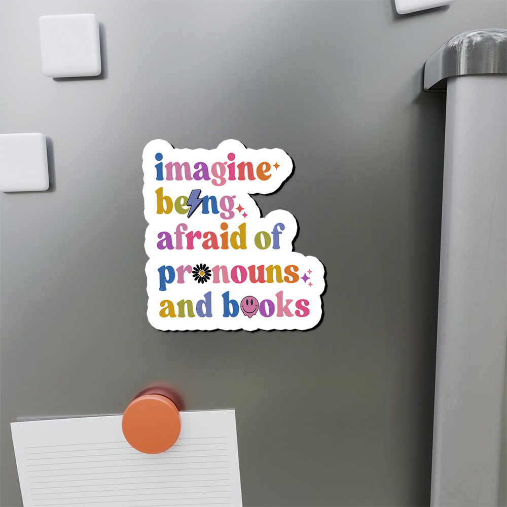 Pagewings Imagine Being Afraid Of Pronouns And Books Fridge Magnet