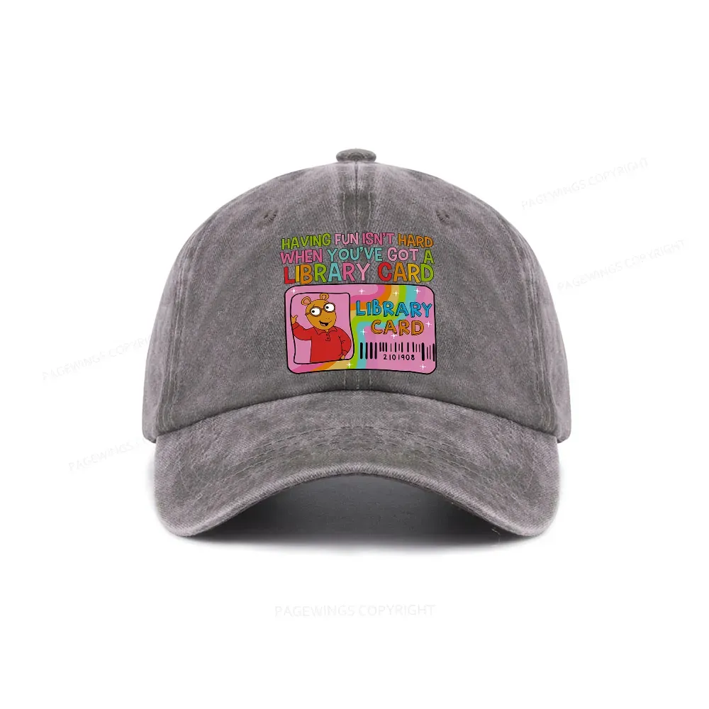 Pagewings Having Fun Isn't Hard When You've Got A Library Card Teacher Vintage Washed Cap