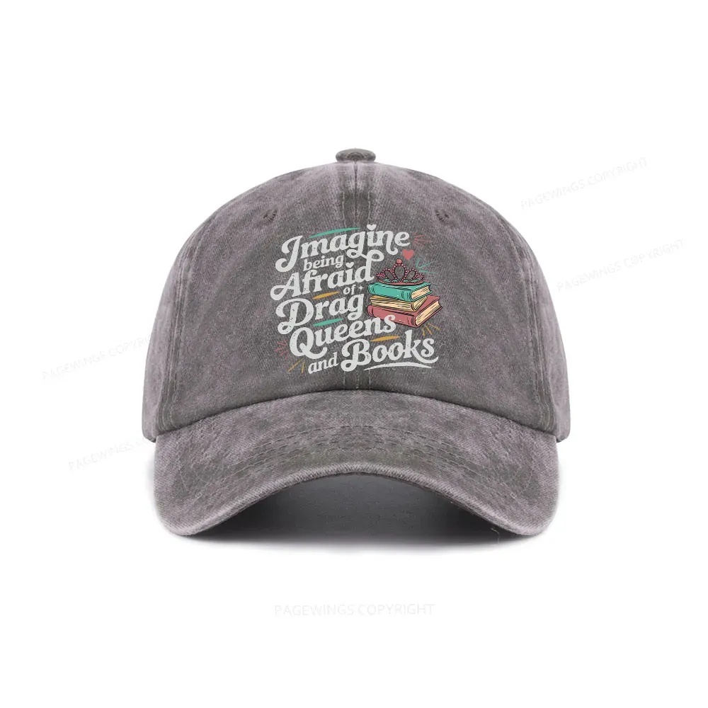 Pagewings Imagine Being Afraid Of Drag Queens And Books Washed Cap