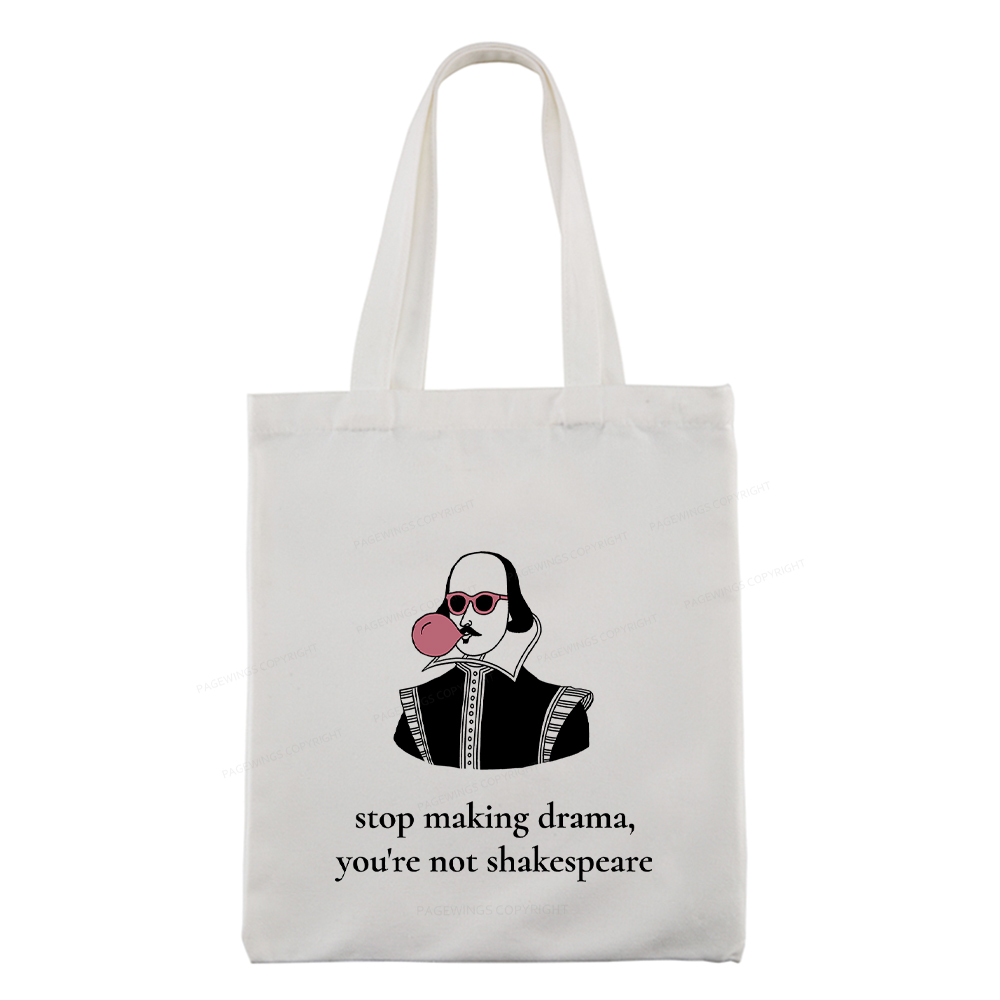 Pagewings Stop Making Drama You're Not Shakespeare Funny Tote Bag