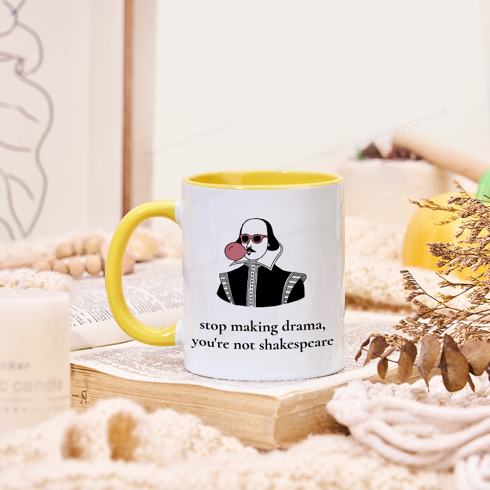 Pagewings Stop Making Drama You're Not Shakespeare Funny Mug