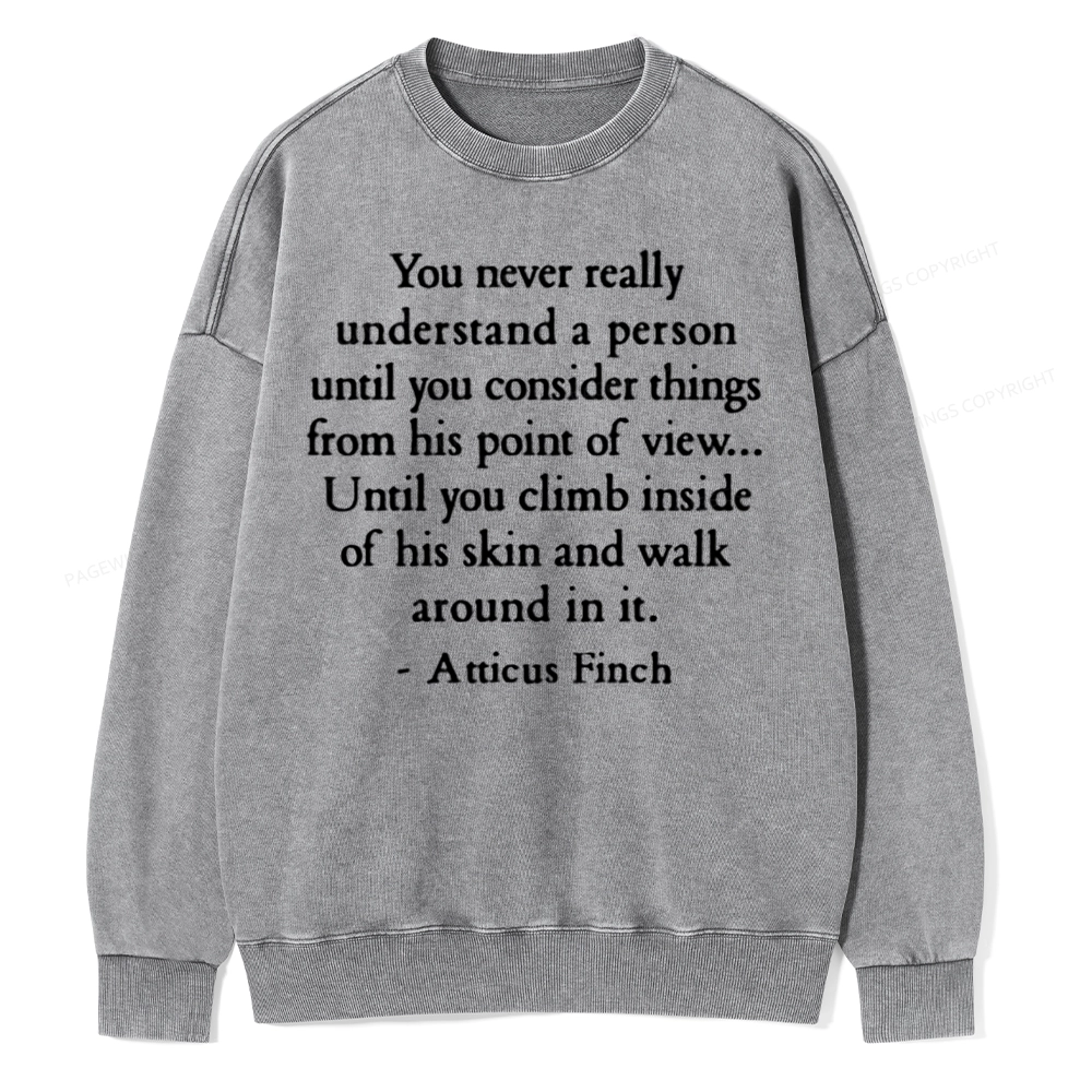 Pagewings You Never Really Understand A Person Unisex Washed Sweatshirt