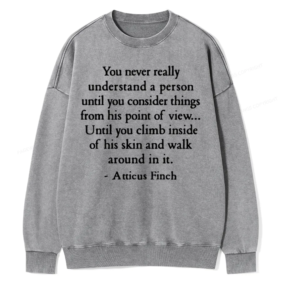 Pagewings You Never Really Understand A Person Unisex Washed Sweatshirt