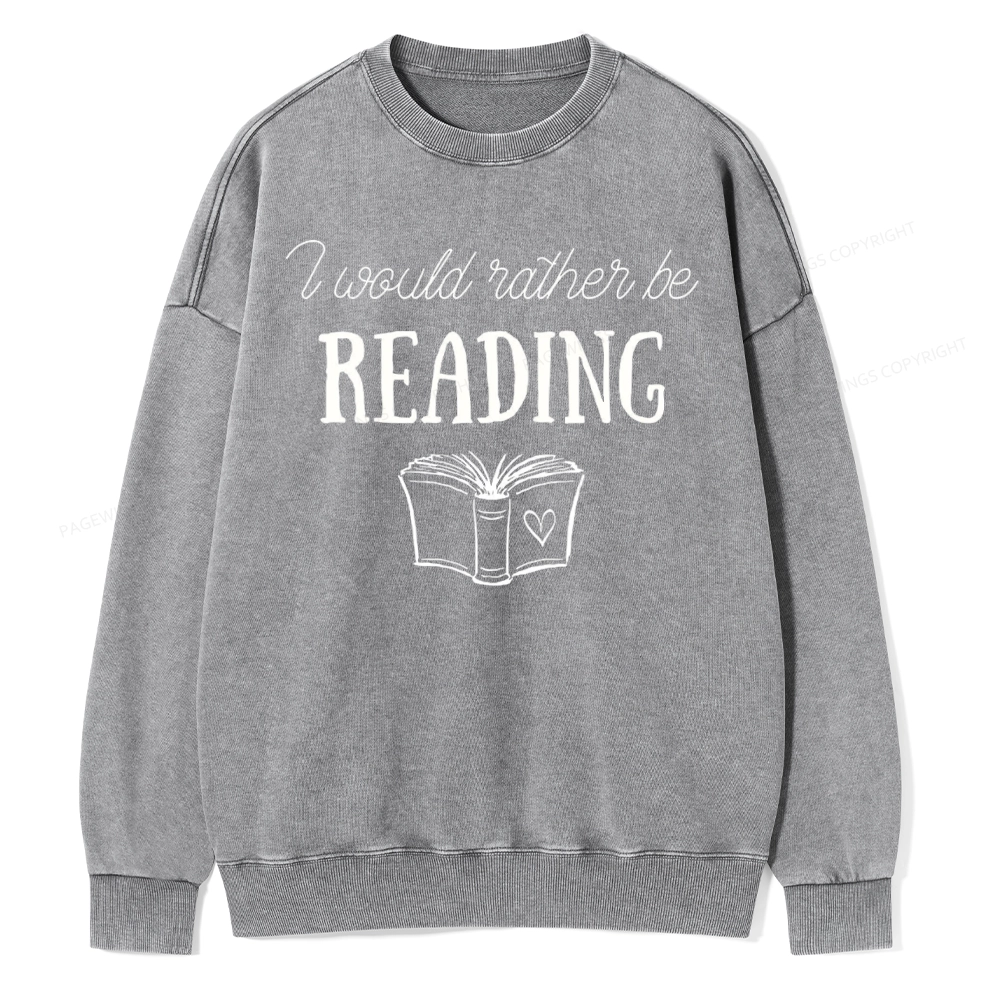 Pagewings I Would Rather Be Reading Unisex Washed Sweatshirt