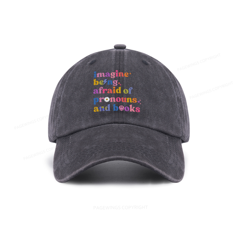 Pagewings Imagine Being Afraid Of Pronouns And Books Washed Cap