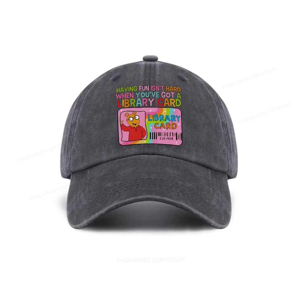Pagewings Having Fun Isn't Hard When You've Got A Library Card Teacher Vintage Washed Cap