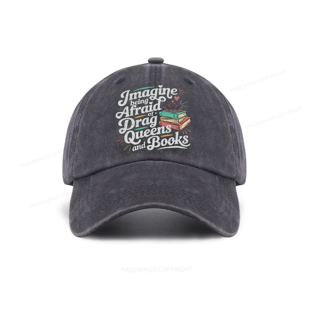 Pagewings Imagine Being Afraid Of Drag Queens And Books Washed Cap