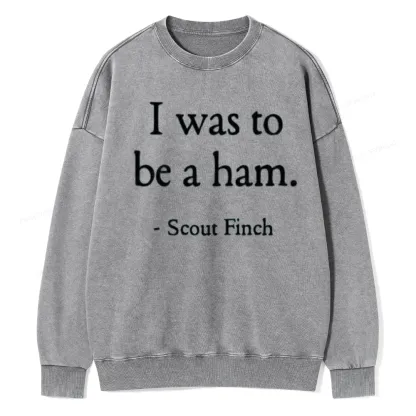 Pagewings I Was To Be A Ham Unisex Washed Sweatshirt