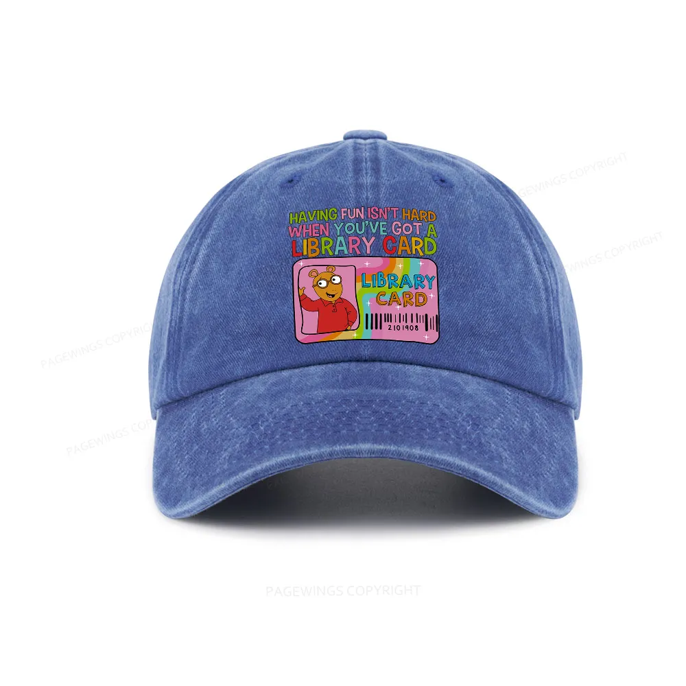 Pagewings Having Fun Isn't Hard When You've Got A Library Card Teacher Vintage Washed Cap