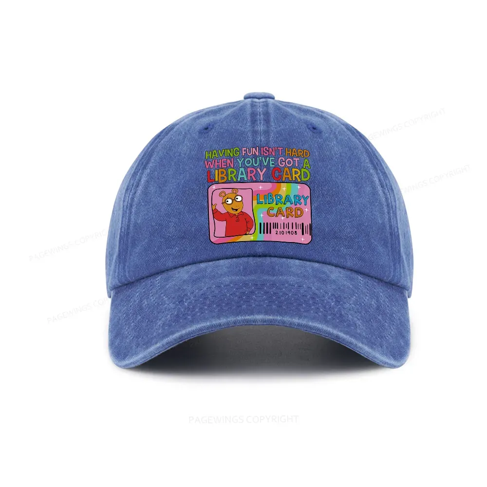 Pagewings Having Fun Isn't Hard When You've Got A Library Card Teacher Vintage Washed Cap