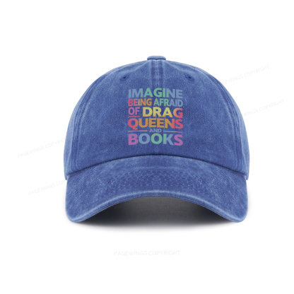 Pagewings Imagine Being Afraid Of Drag Queens And Books Washed Cap