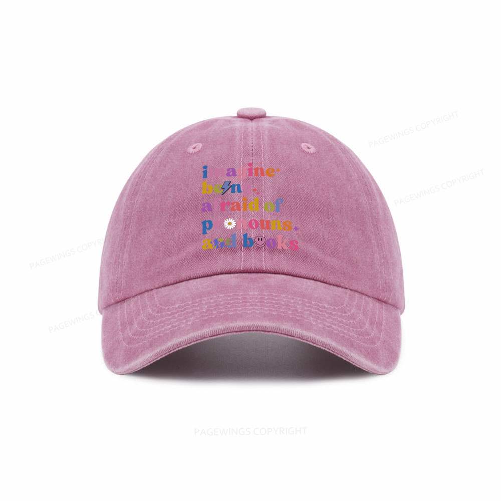 Pagewings Imagine Being Afraid Of Pronouns And Books Washed Cap