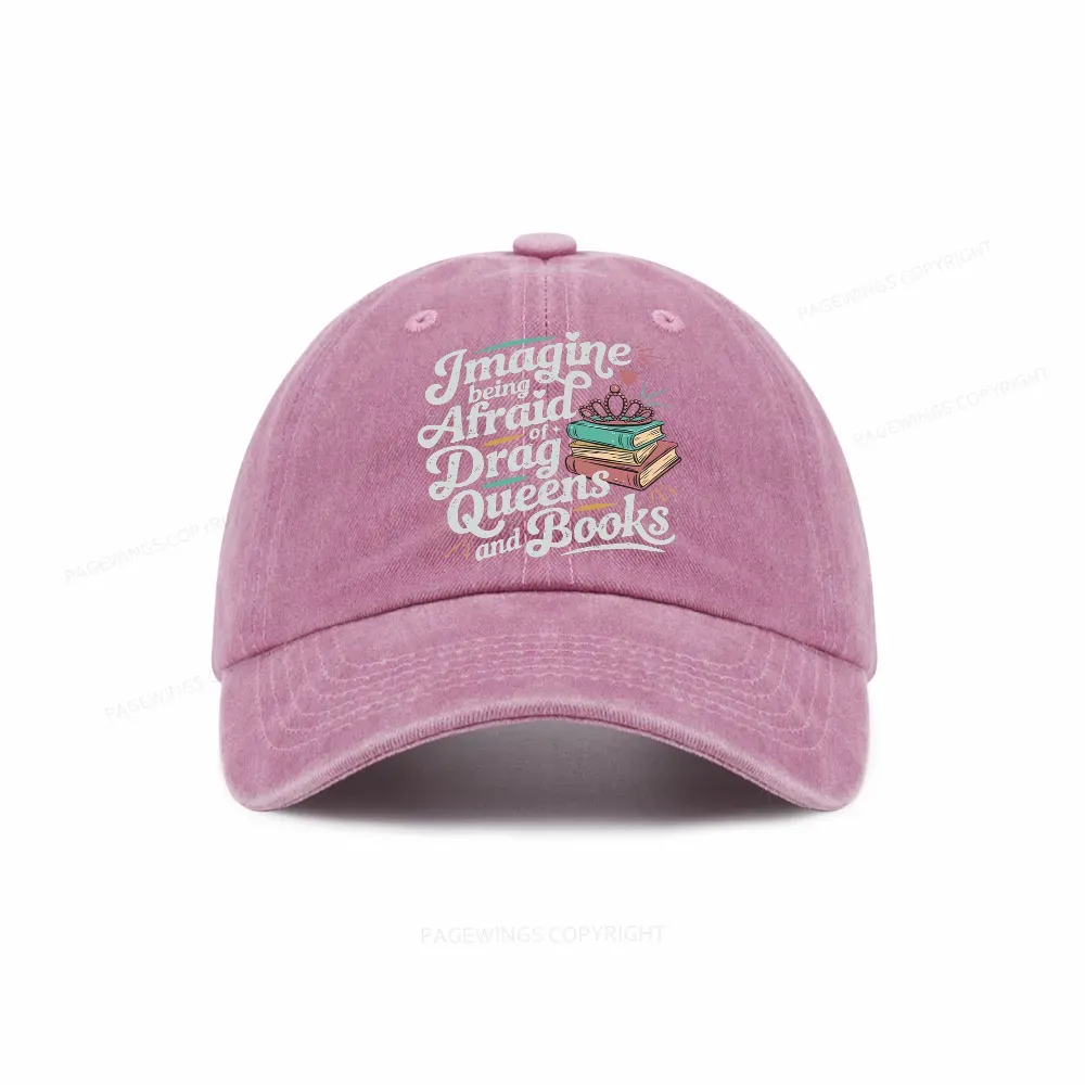 Pagewings Imagine Being Afraid Of Drag Queens And Books Washed Cap