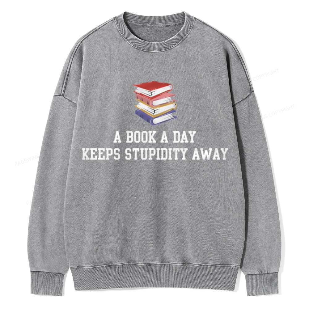 Pagewings A Book A Day Keeps Stupidity Away Unisex Washed Sweatshirt