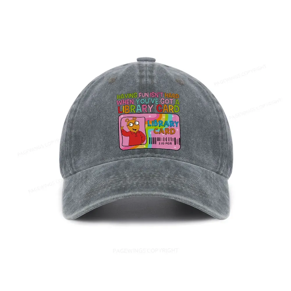 Pagewings Having Fun Isn't Hard When You've Got A Library Card Teacher Vintage Washed Cap