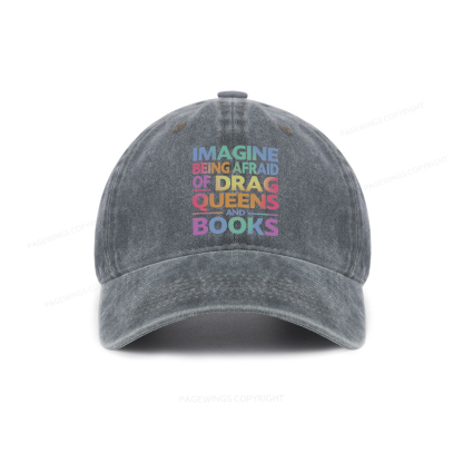 Pagewings Imagine Being Afraid Of Drag Queens And Books Washed Cap
