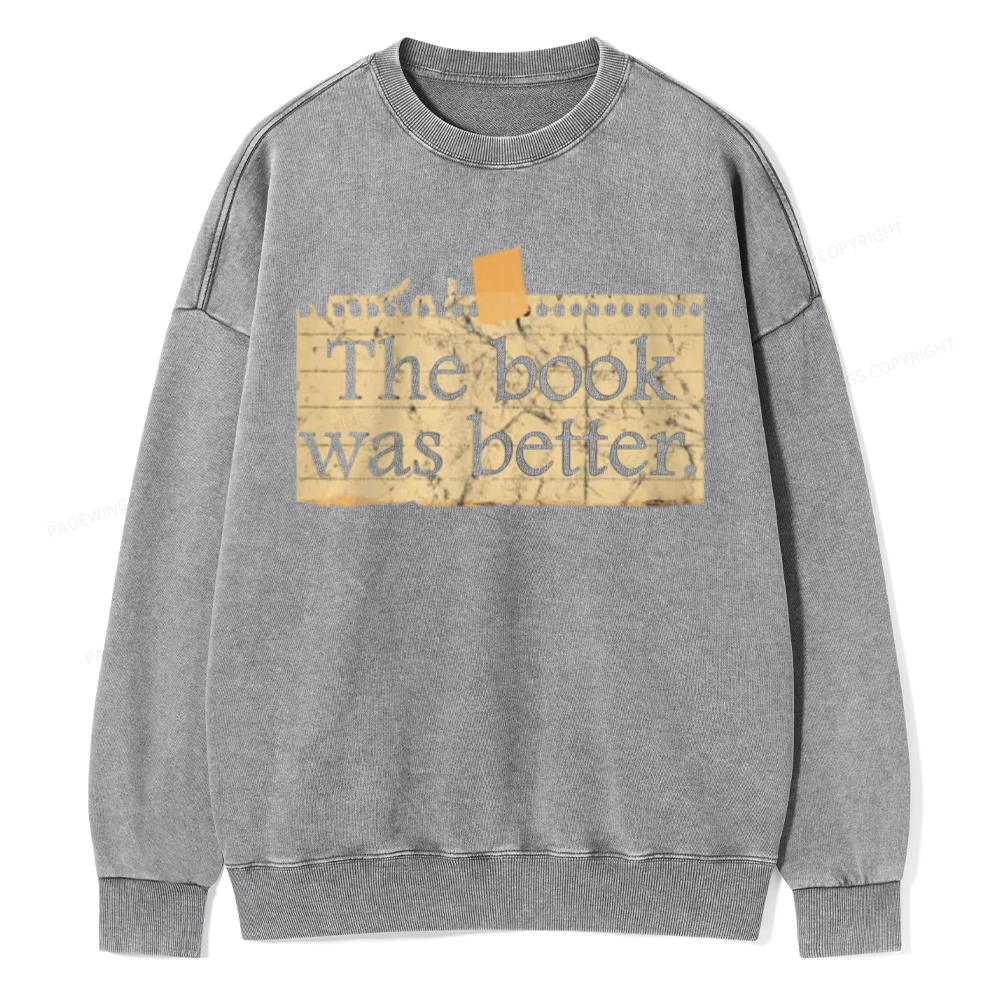 Pagewings The Book Was Better Unisex Washed Sweatshirt