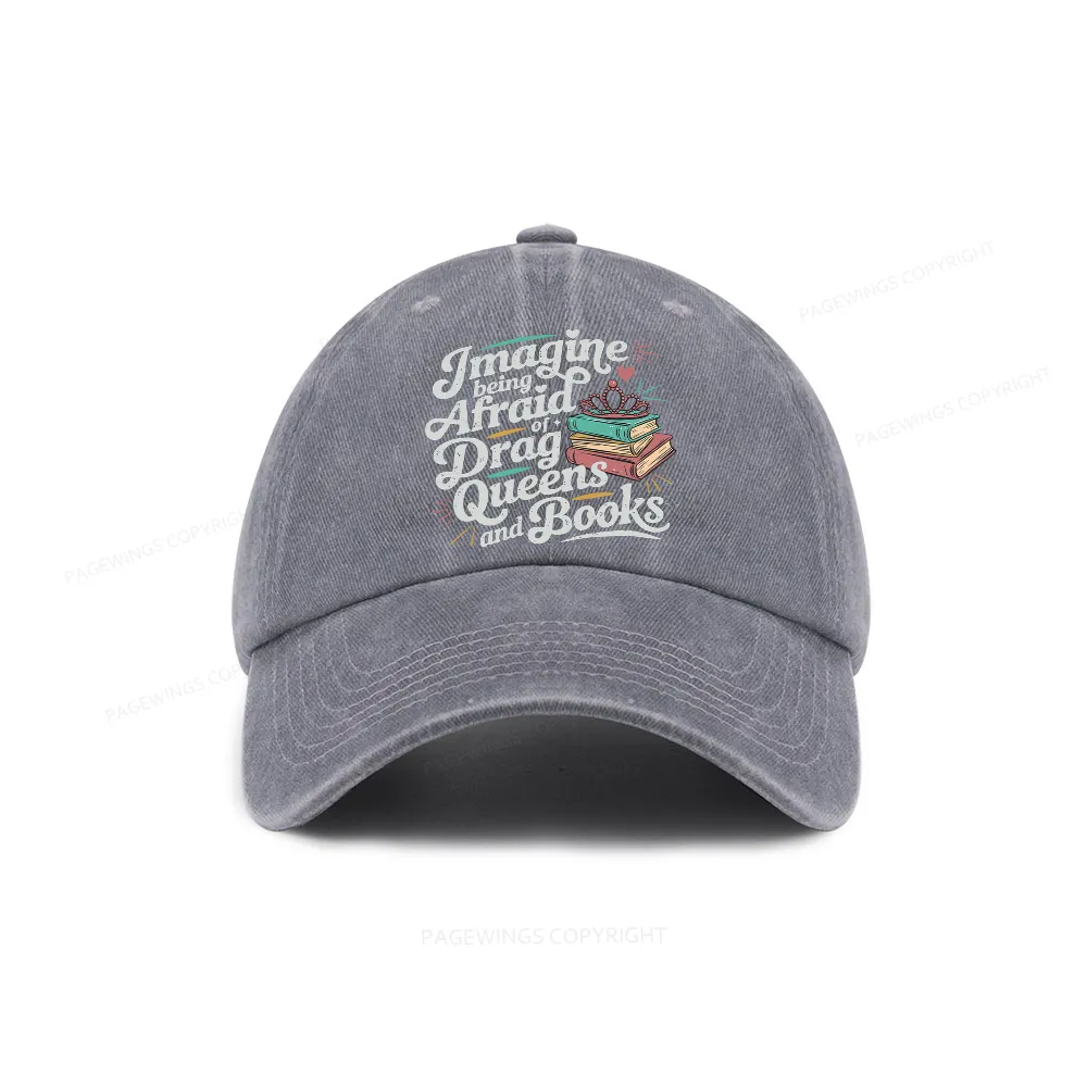 Pagewings Imagine Being Afraid Of Drag Queens And Books Washed Cap