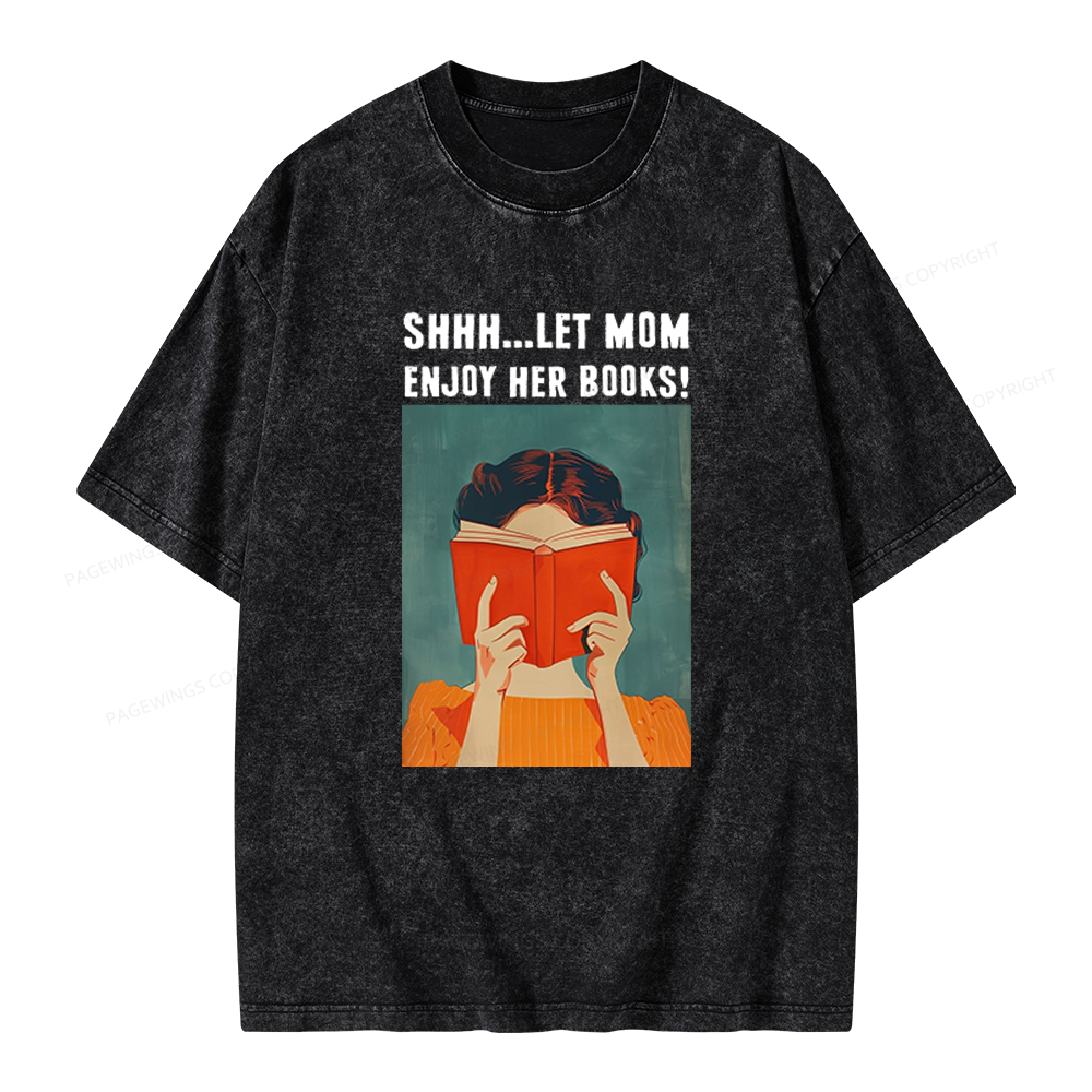 Pagewings Let Mom Enjoy Her Book Unisex Washed T-shirt