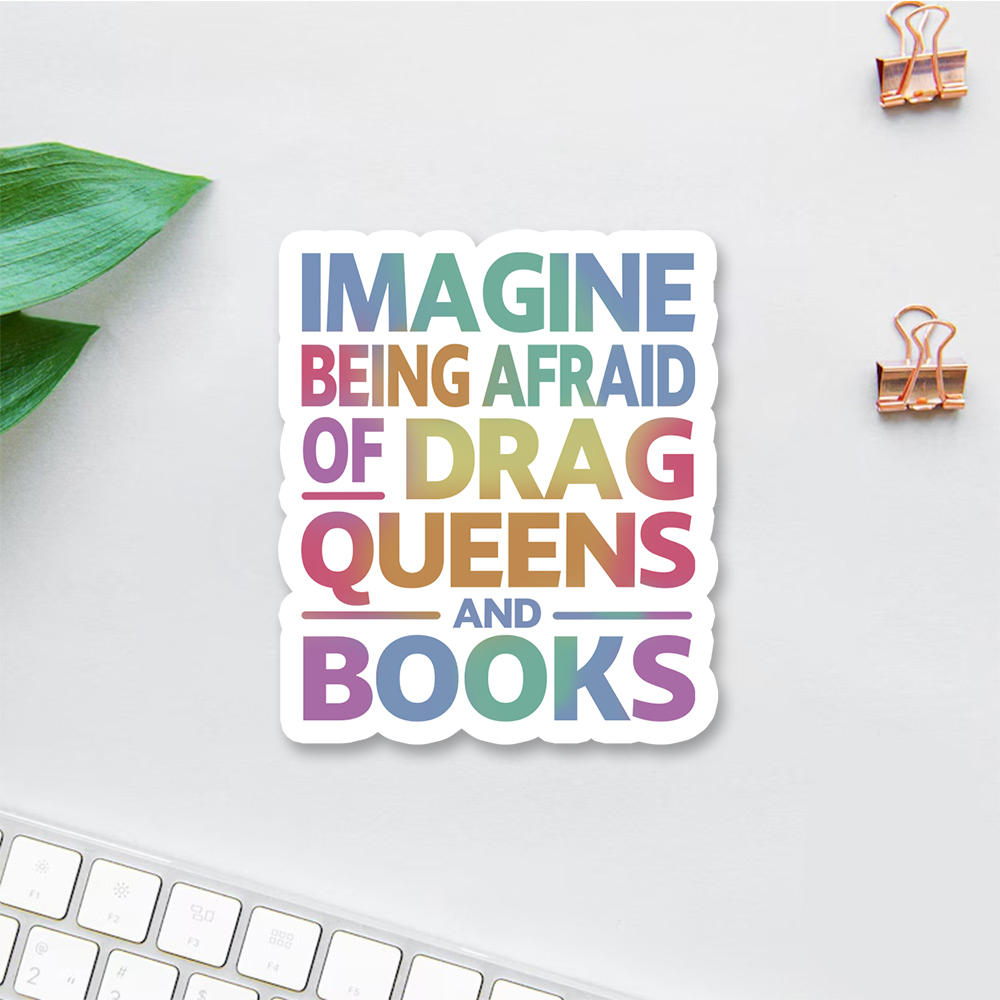 Pagewings Imagine Being Afraid Of Drag Queens And Books Sticker
