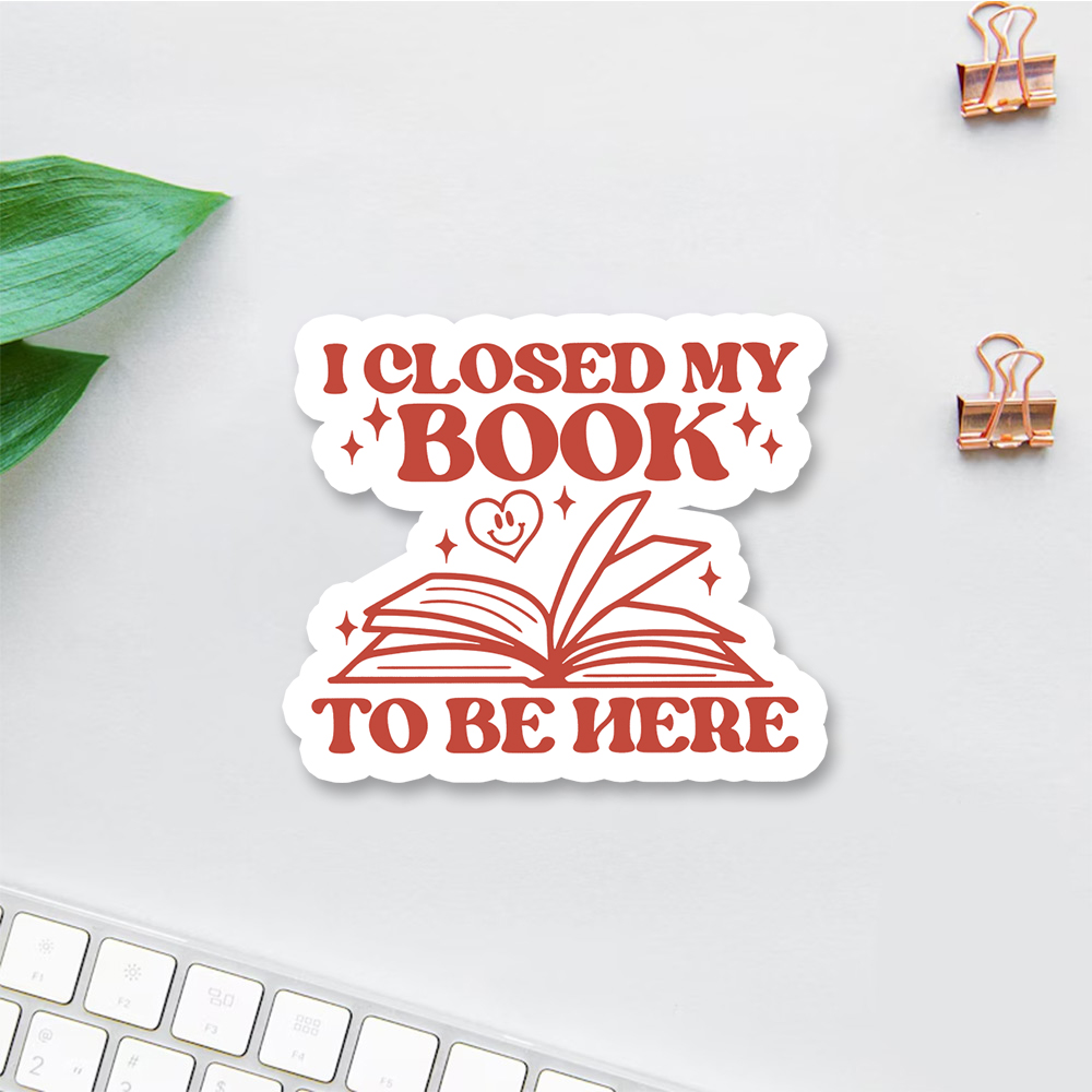 Pagewings I Closed My Book To Be Here Sticker