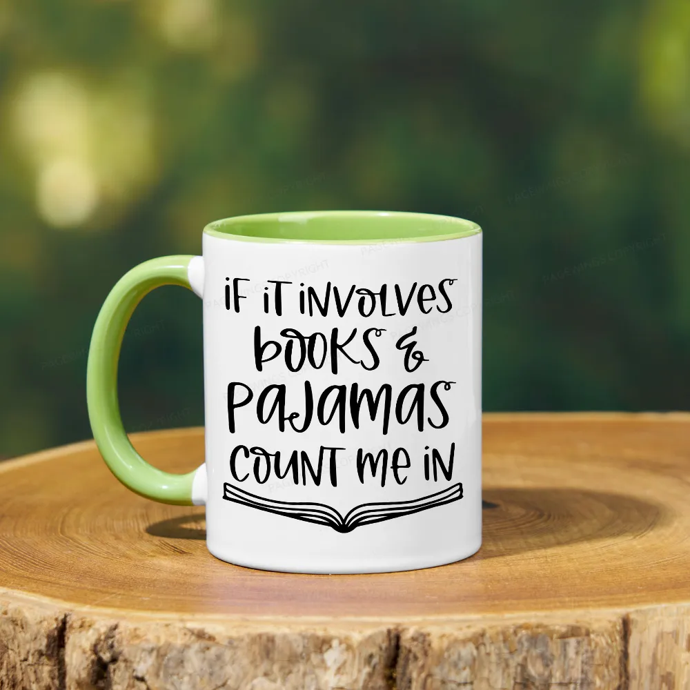 Pagewings If It Involves Books And Pajamas Count Me In Mug