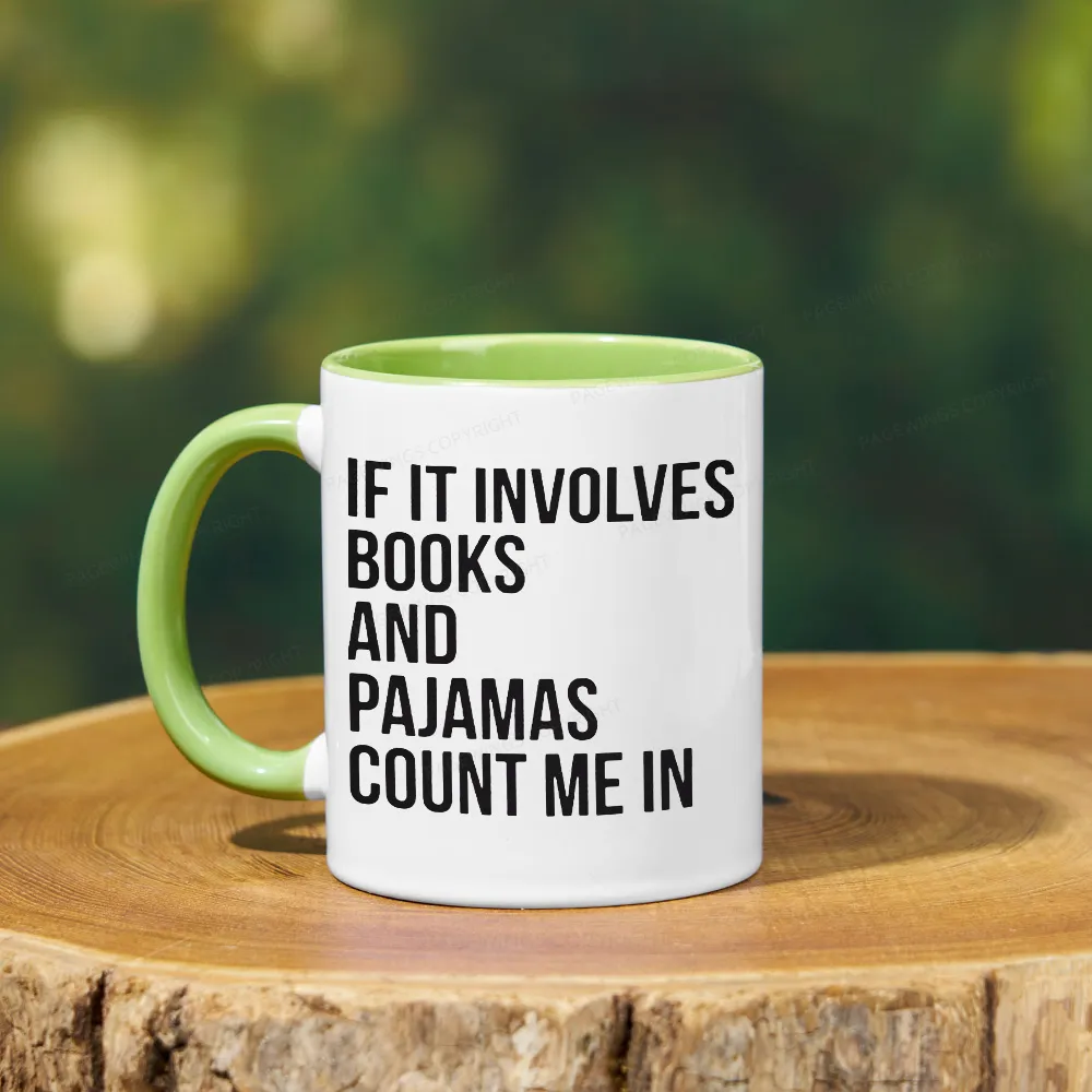 [Copy][Copy]Pagewings If It Involves Books And Pajamas Count Me In Mug