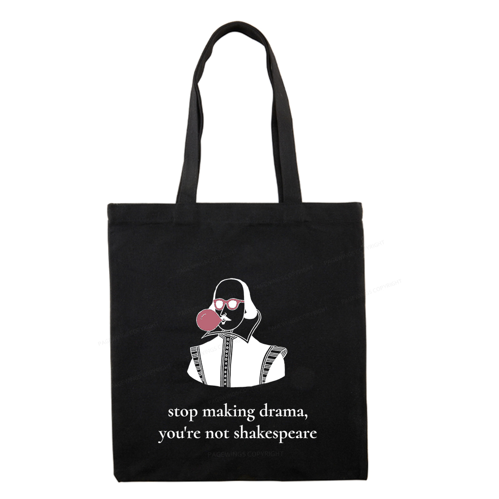 Pagewings Stop Making Drama You're Not Shakespeare Funny Tote Bag