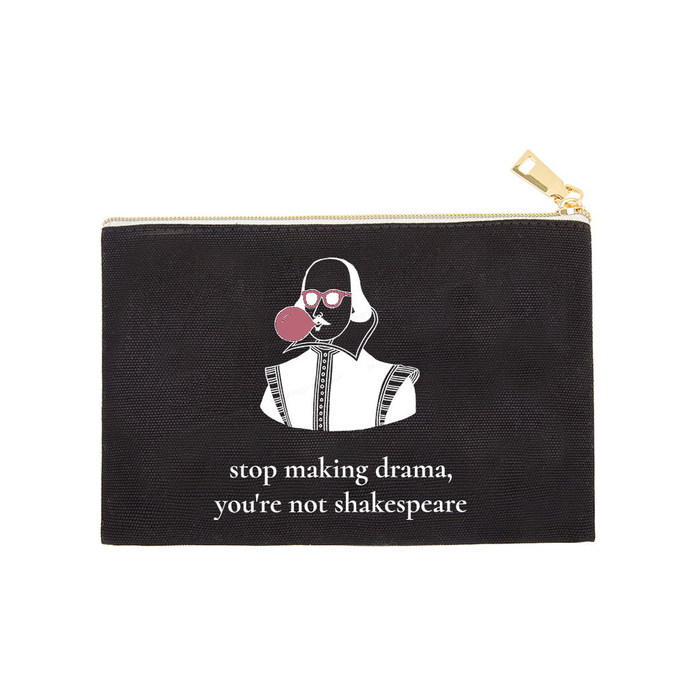 Pagewings Stop Making Drama You're Not Shakespeare Funny Pouch