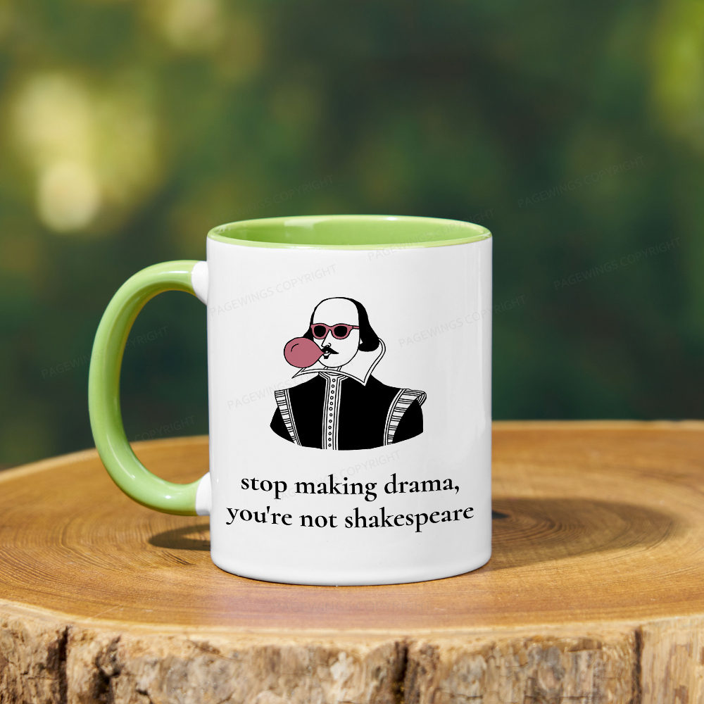 Pagewings Stop Making Drama You're Not Shakespeare Funny Mug