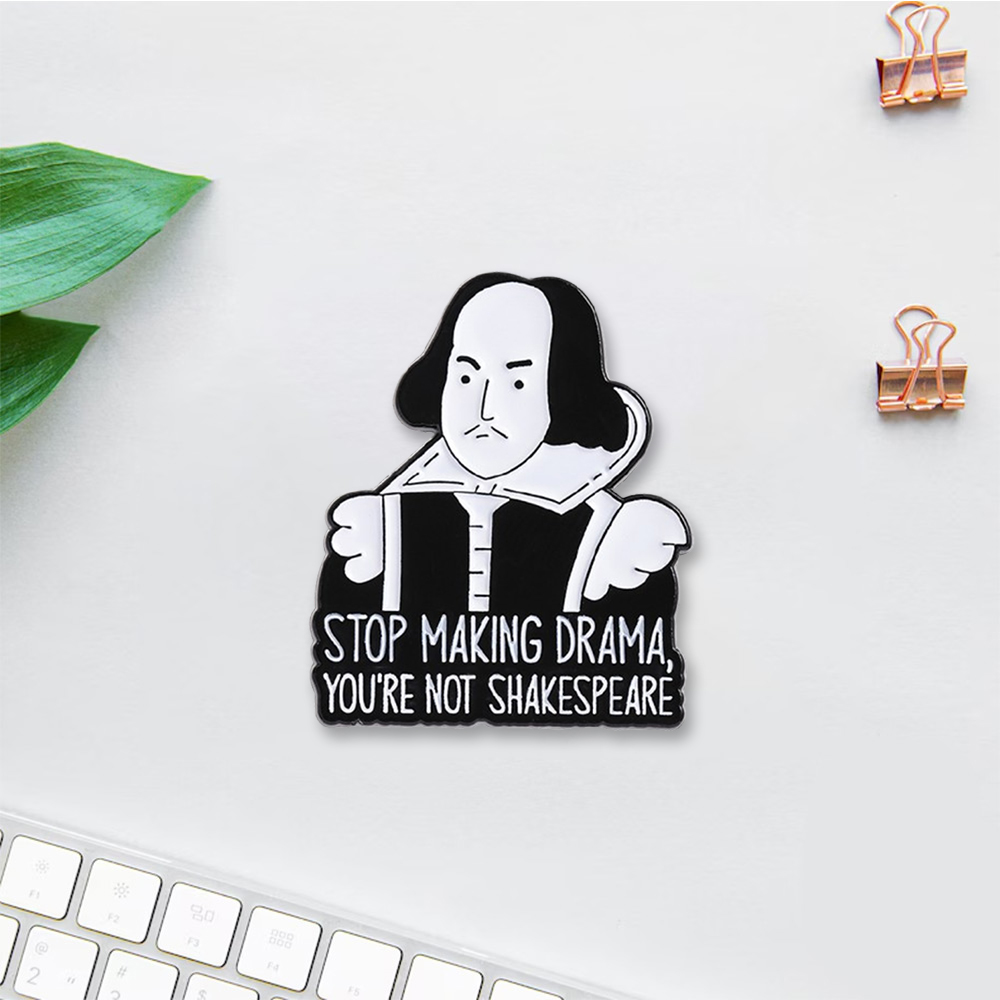 Pagewings Stop Making Drama You're Not Shakespeare Enamel Pin Badge