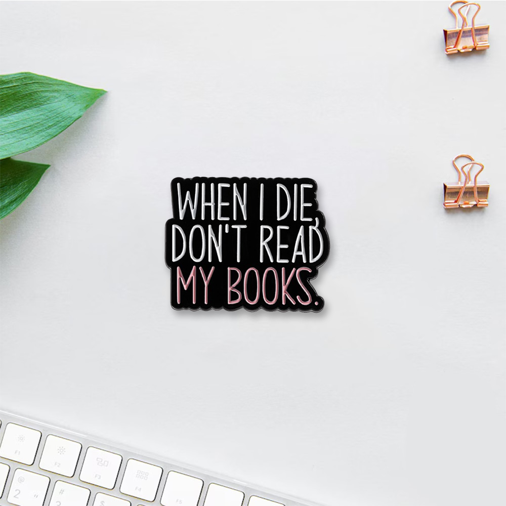 Pagewings When I Die Don't Read My Books Enamel Pin Badge