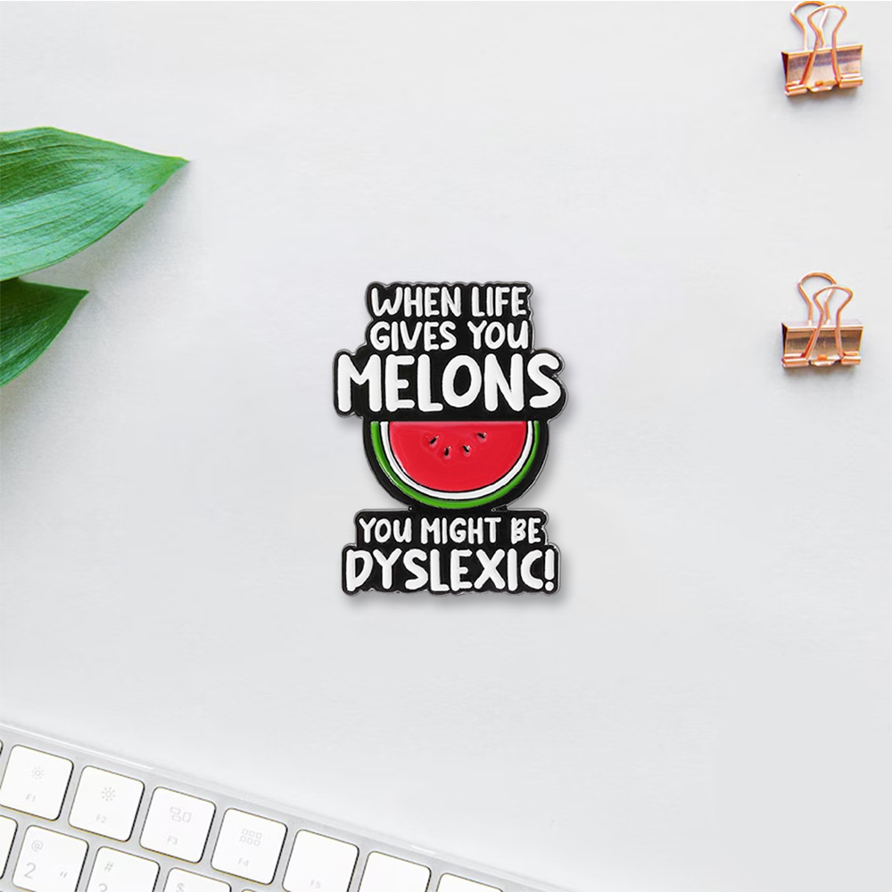 Pagewings When Life Gives You Melons You Might Be Dyslexic Enamel Pin Badge