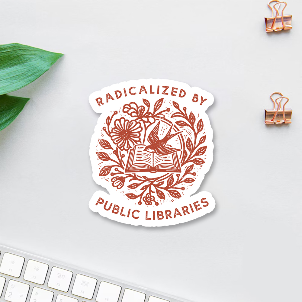 Radicalized By Public Libraries Sticker