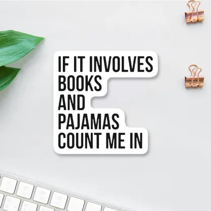 Pagewings If It Involves Books And Pajamas Count Me In Sticker